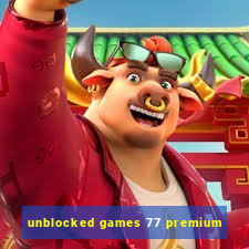 unblocked games 77 premium